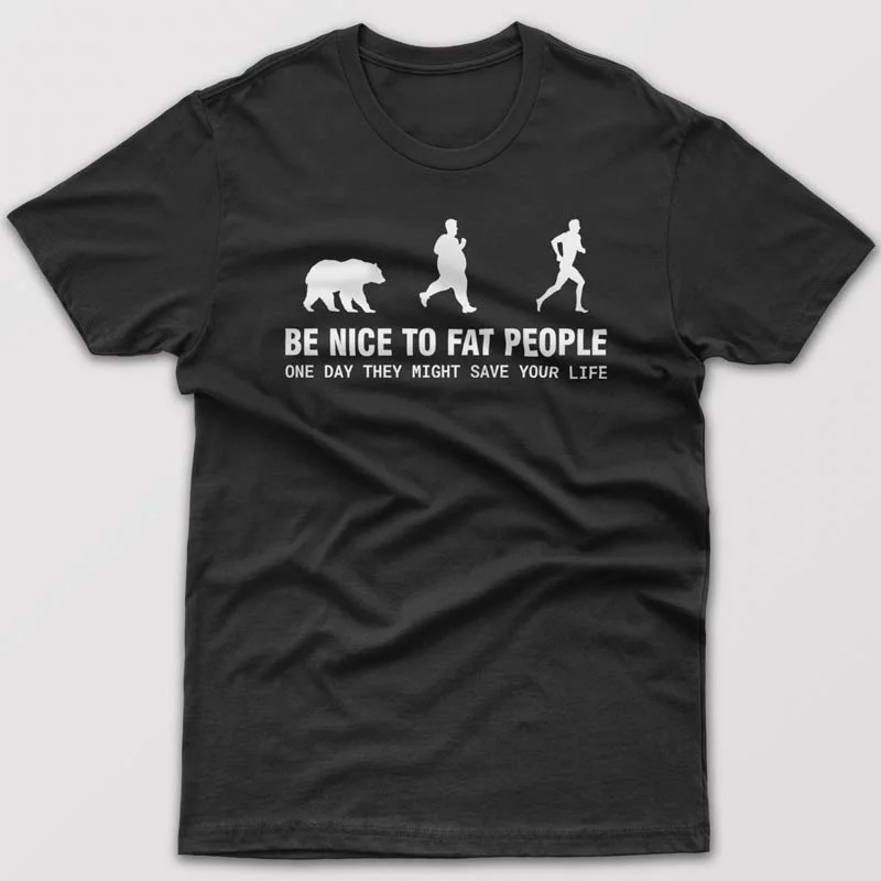 Be nice to fat people - T-shirt