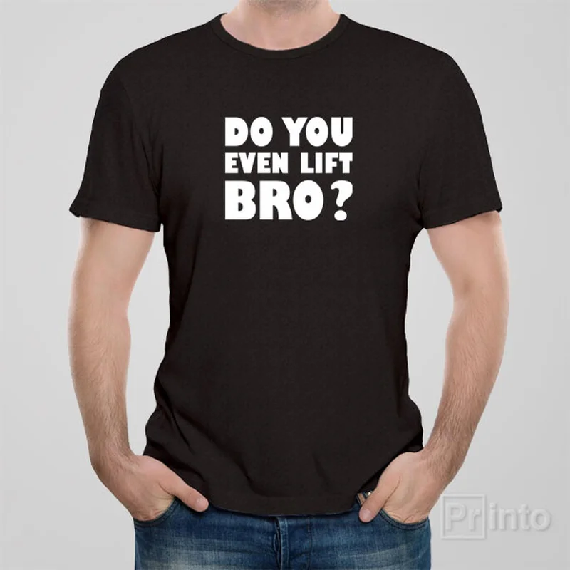 Do you even lift bro? - T-shirt