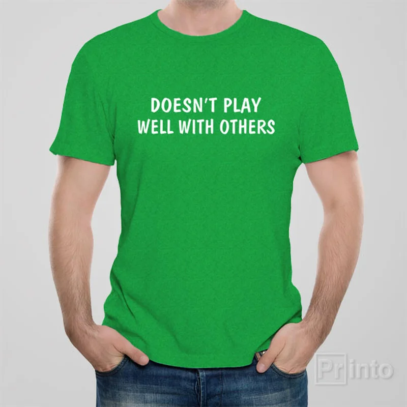 Doesn't play well with others - T-shirt