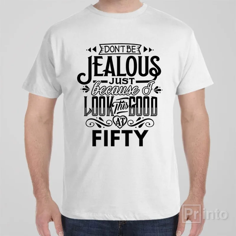 Don't be jealous - 50th birthday - T-shirt