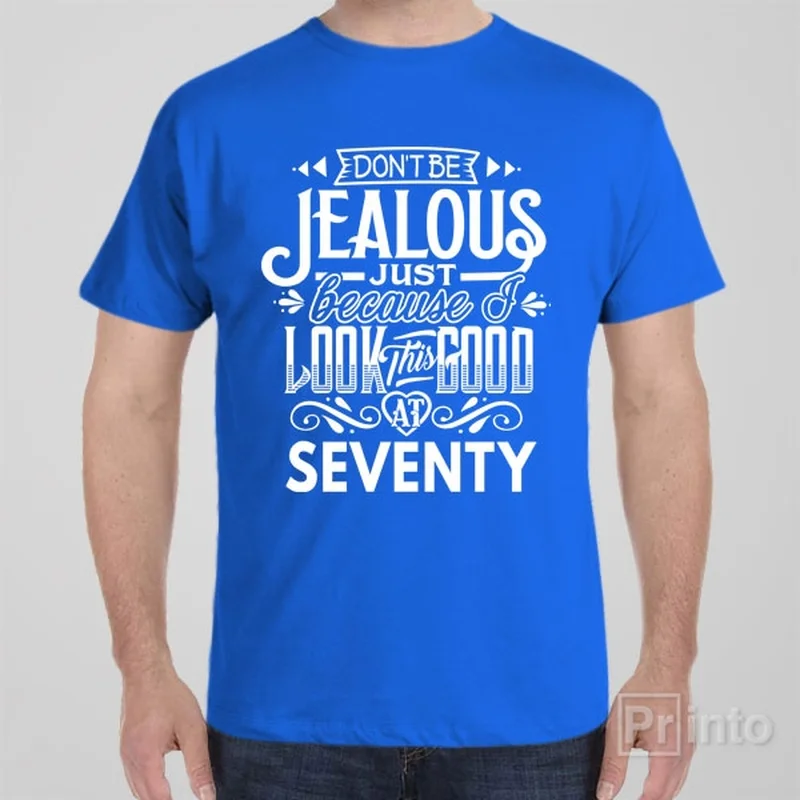 Don't be jealous - 70th birthday - T-shirt