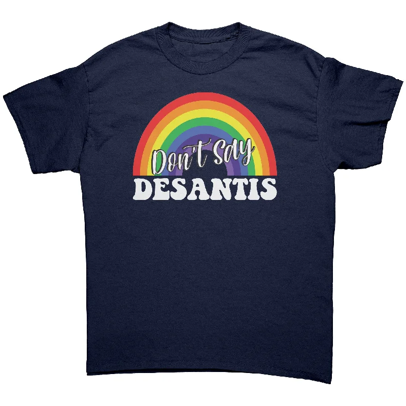 DON'T SAY DESANTIS Unisex T-Shirt