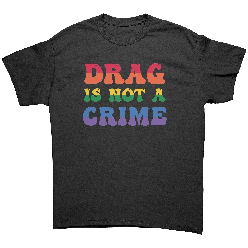 DRAG is Not a CRIME Unisex T-Shirt