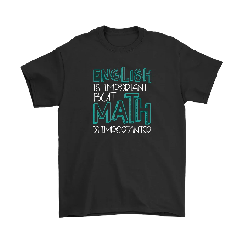 ENGLISH is IMPORTANT but MATH is IMPORTANTER Funny Unisex T-Shirt