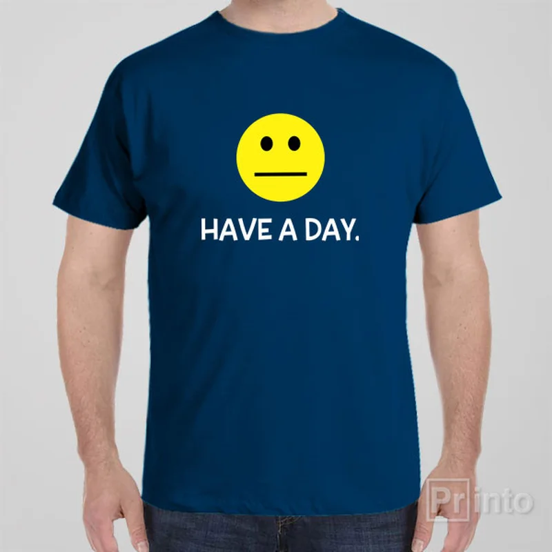 Have a Day! - T-shirt