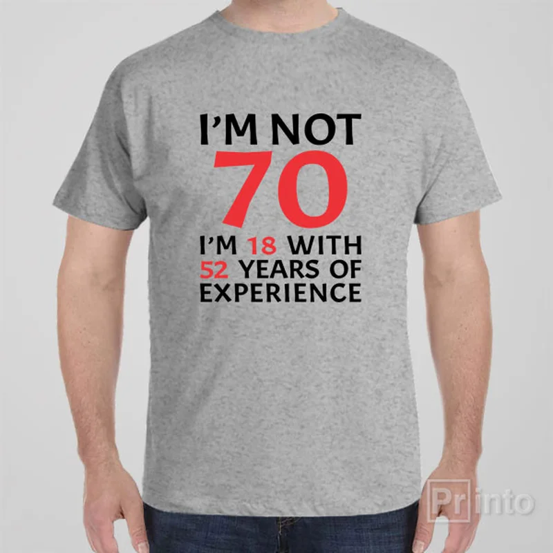 I am not 70 - T-shirt