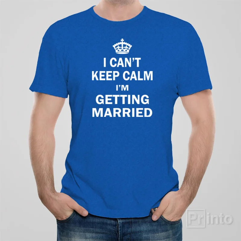 I can't keep calm - I'm getting married