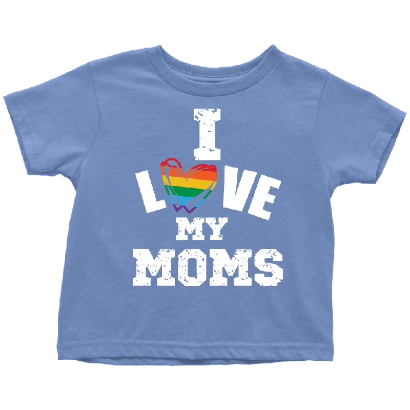 I LOVE MY MOMS LGBTQ Pride Toddler T-Shirt