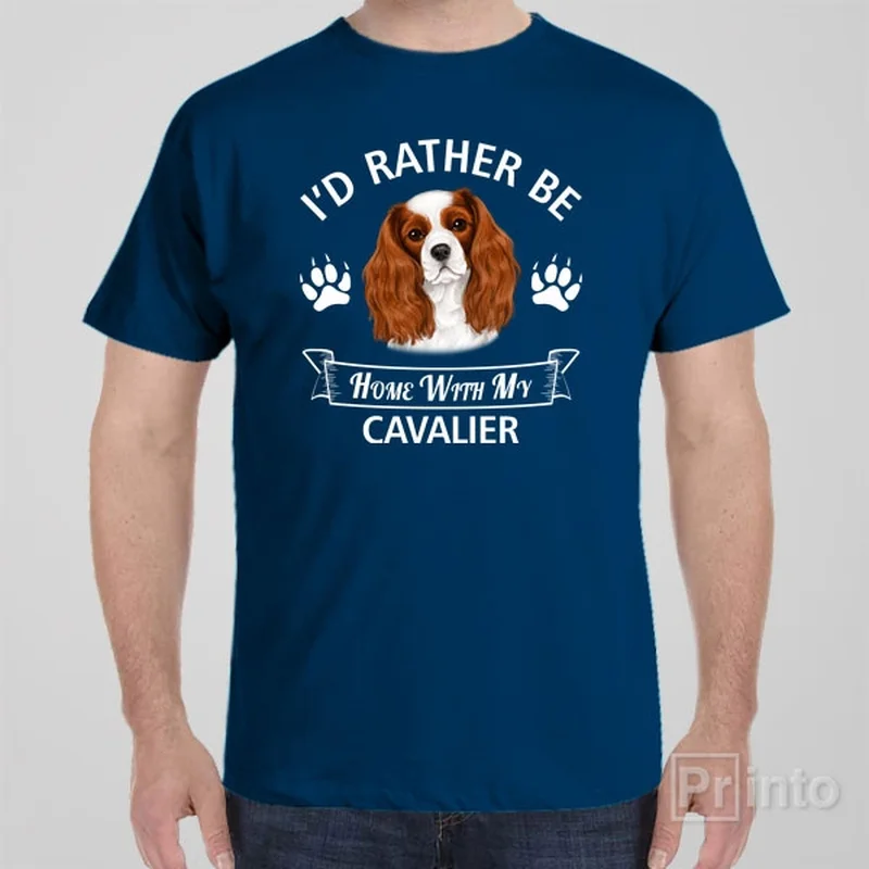 I'd rather stay home with my Cavalier - T-shirt