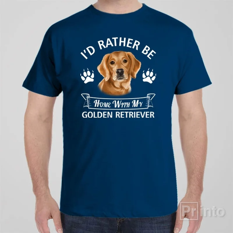 I'd rather stay home with my Golden Retriever - T-shirt