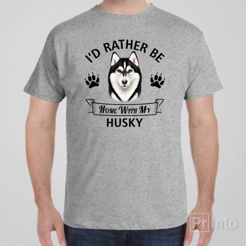 I'd rather stay home with my Husky - T-shirt