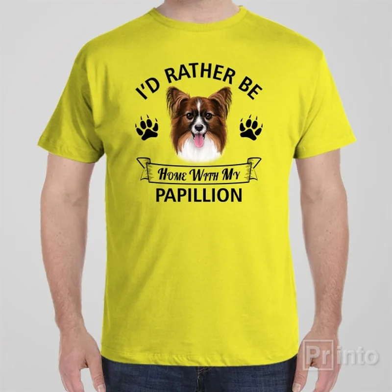 I'd rather stay home with my Papillion - T-shirt