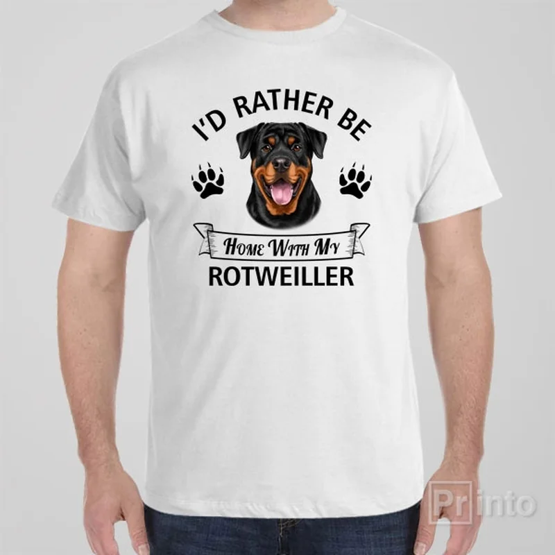 I'd rather stay home with my Rotweiller - T-shirt