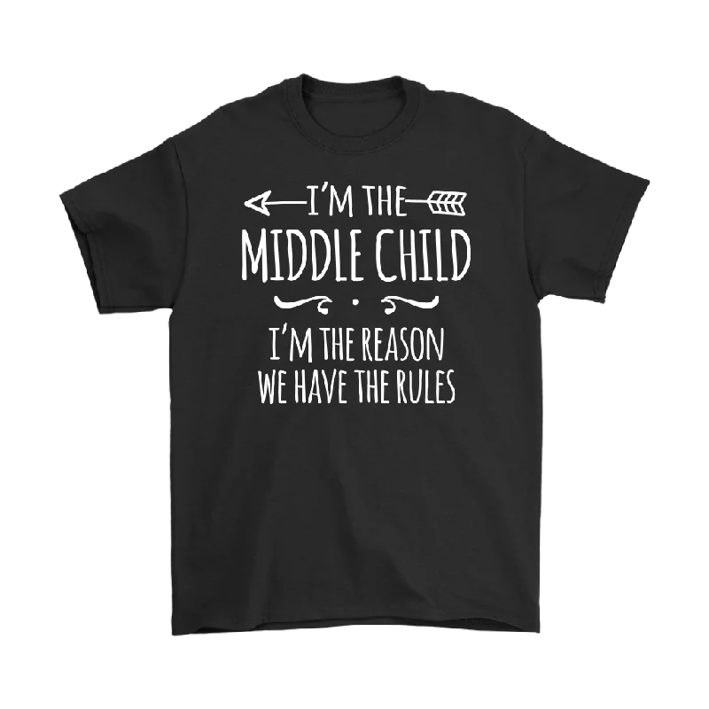 I'm the Middle Child Men's T-Shirt, I'm the Reason We Have the Rules