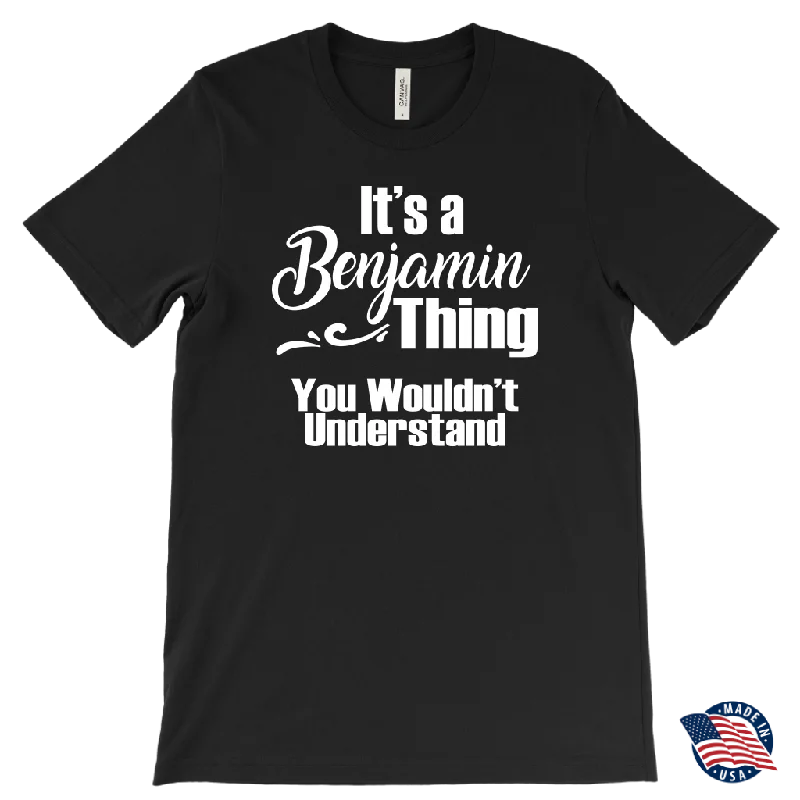 It's a BENJAMIN Thing Men's T-Shirt You Wouldn't Understand