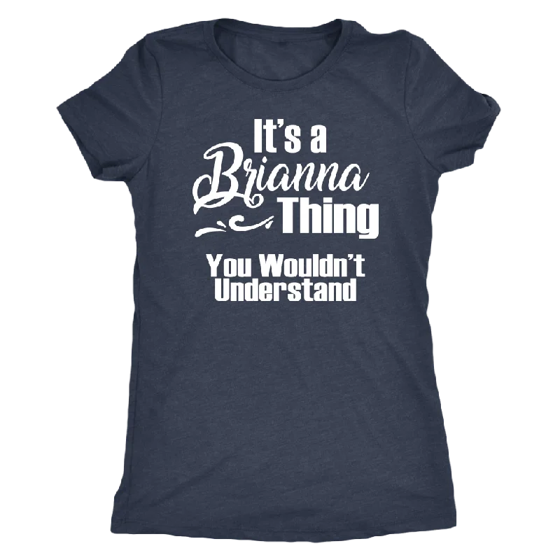 It's a BRIANNA Thing Women's T-Shirt