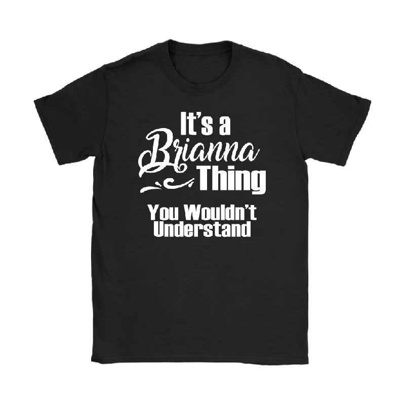 It's a BRIANNA Thing Women's T-Shirt