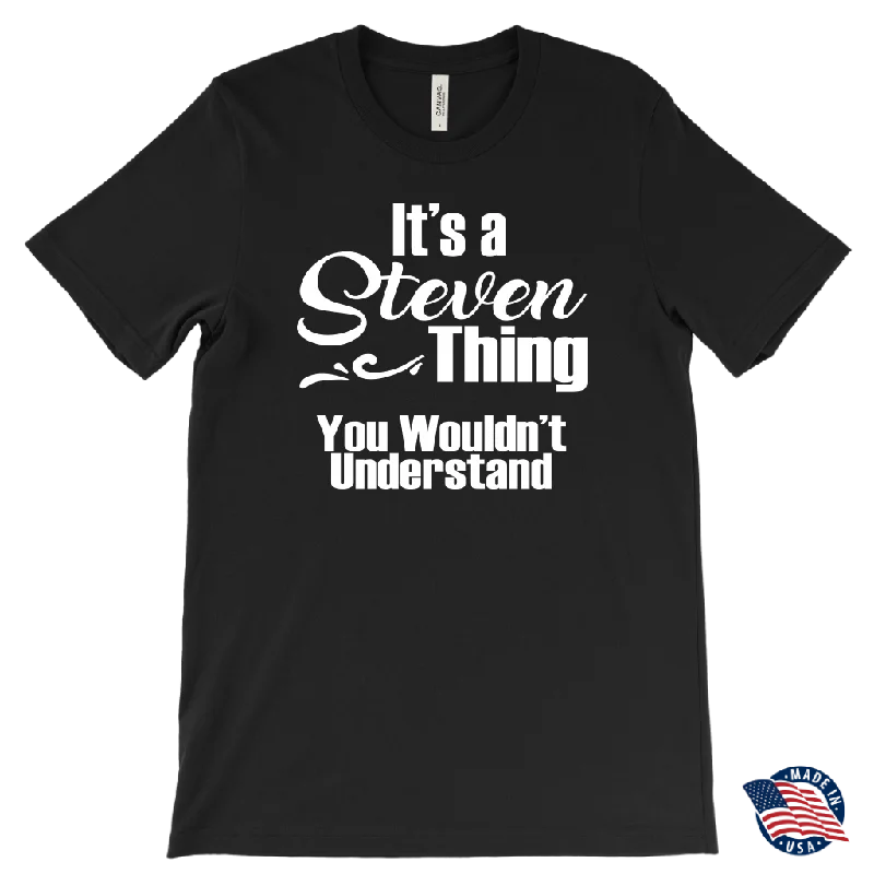 It's a STEVEN Thing MEN'S T-Shirt You Wouldn't Understand