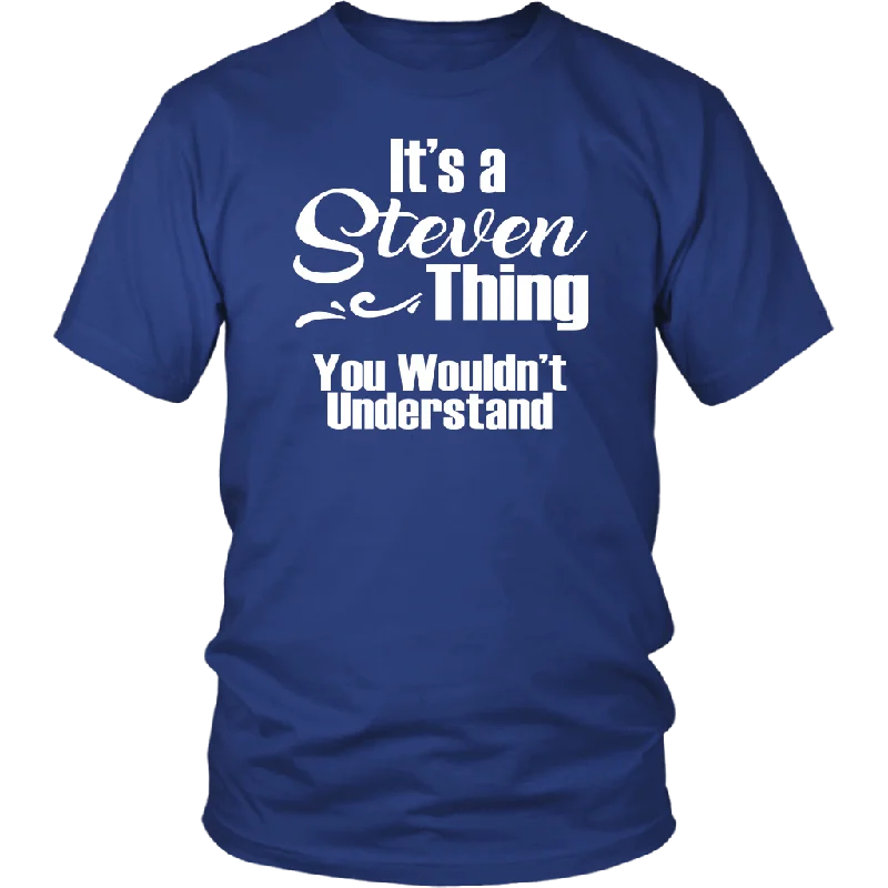 It's a STEVEN Thing Unisex T-Shirt You Wouldn't Understand