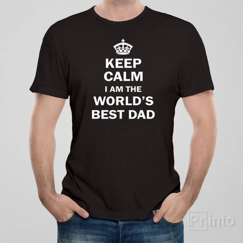 Keep calm I am the world's best Dad