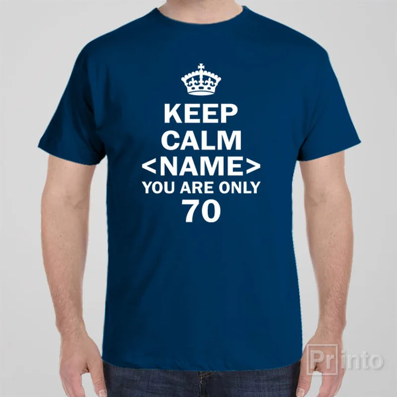 Keep calm  you are only 70 - T-shirt