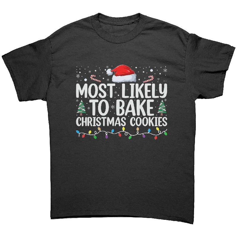 Most likely to Bake Christmas Cookies Unisex T-Shirt Family Shirts