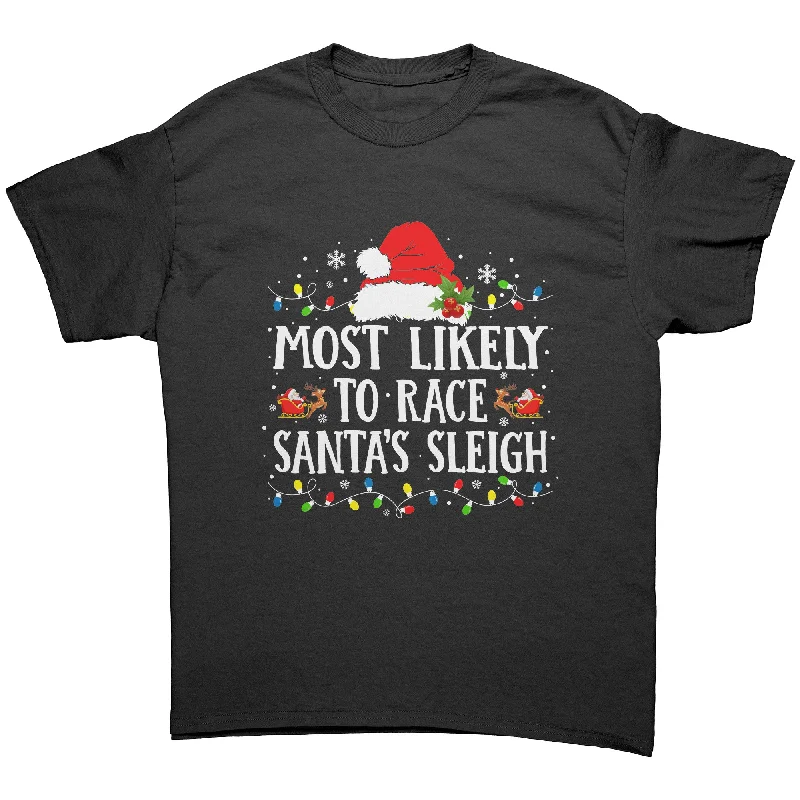 Most likely to Race Santa's Sleigh Unisex T-Shirt Family T-Shirt