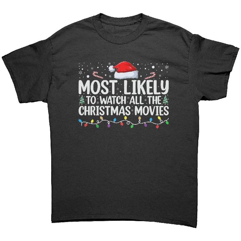 Most likely to Watch all the Christmas Movies Unisex T-Shirt Family Shirts