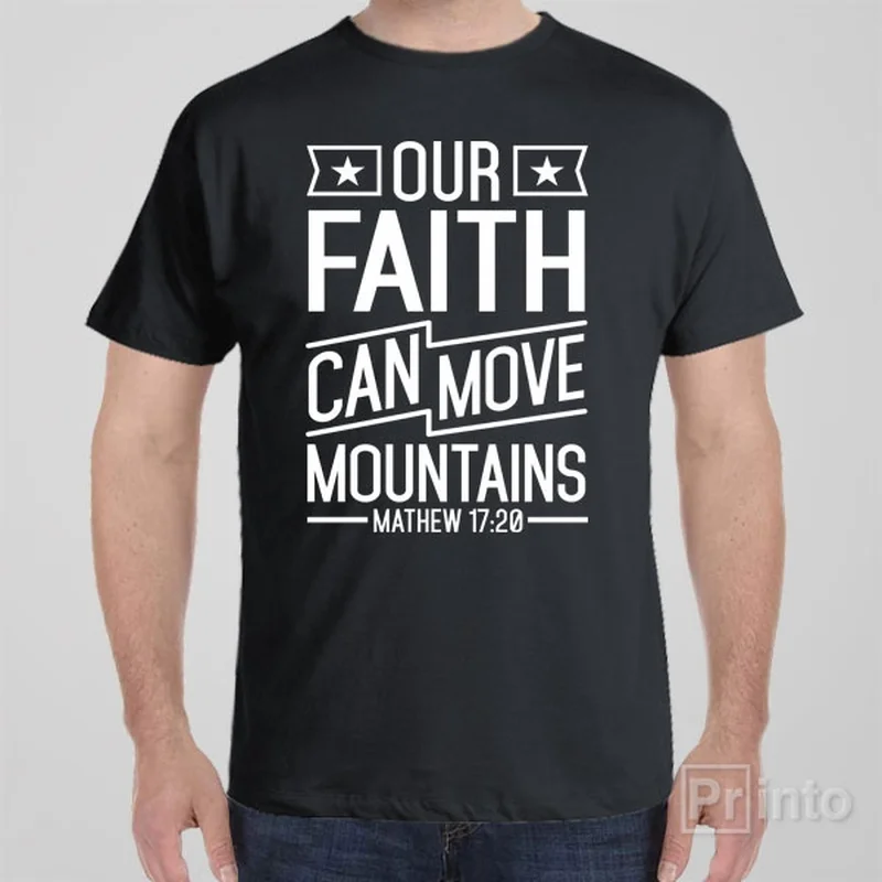 Our faith can move mountains - T-shirt