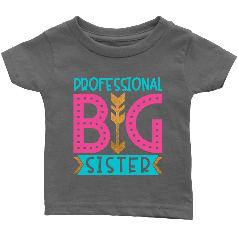 PROFESSIONAL BIG SISTER Infant T-Shirt