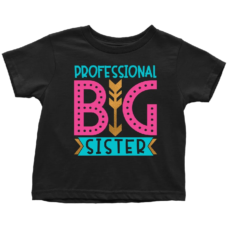 PROFESSIONAL BIG SISTER Toddler T-Shirt