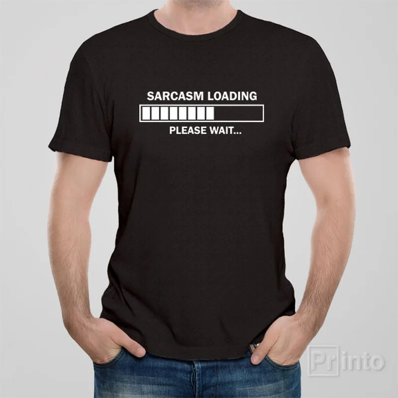 Sarcasm loading. Please wait. - T-shirt