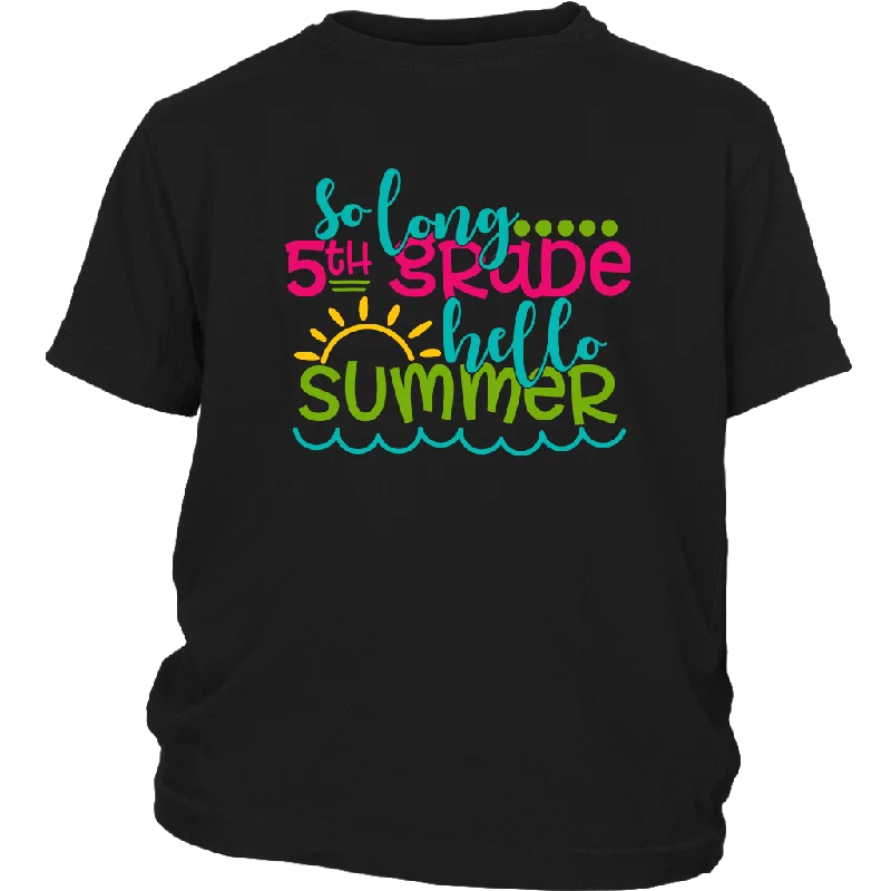 So Long Fifth Grade, Hello Summer Kids / Youth T-Shirt, 5th Grade