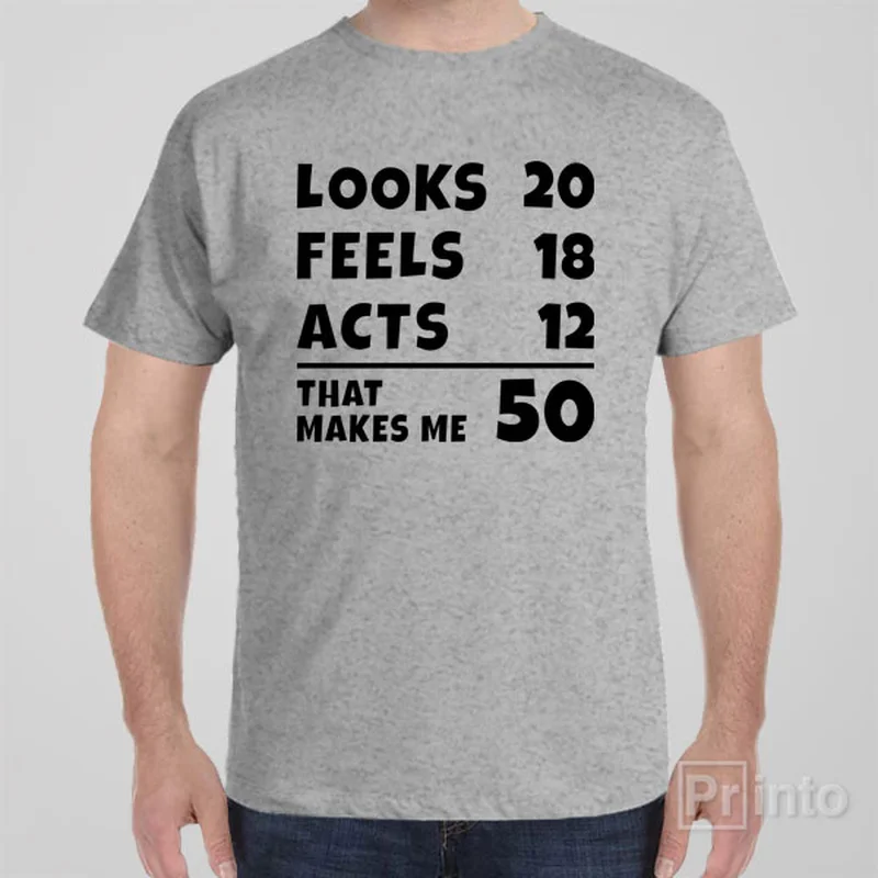 That makes me 50 - T-shirt