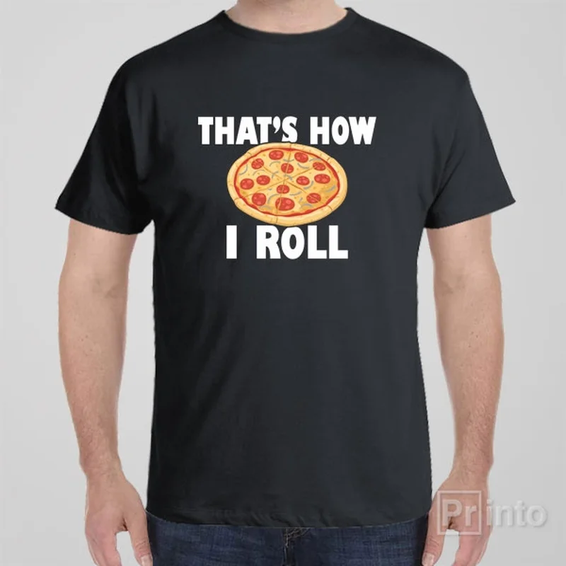 That's how I roll (pizza) - T-shirt