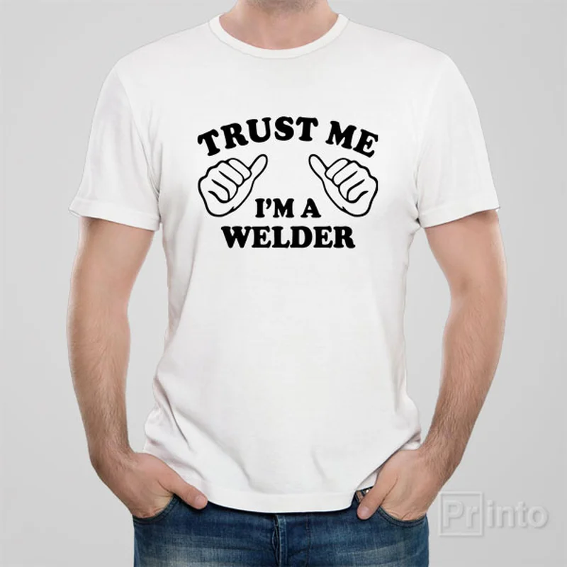 Trust me - I am a welder - T-shirt