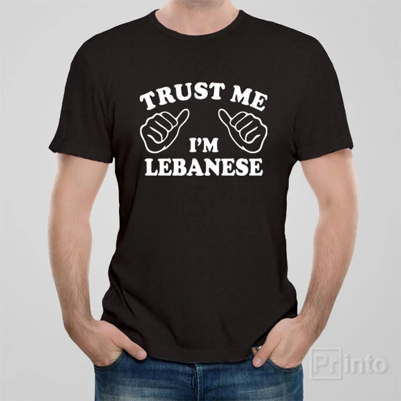 Trust me - I am Lebanese - T-shirt